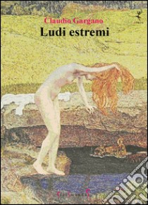 Ludi estremi libro di Gargano Claudio