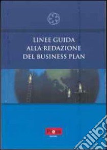 Linee guida alla redazione del business plan libro di Consiglio nazionale dei dottori commercialisti (cur.)