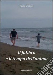 Il fabbro e il tempo dell'anima libro di Marco Dainese