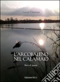 L'arcobaleno nel calamaio libro di Chiarina Laura