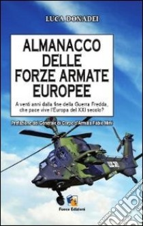 Almanacco Forze Armate Europee libro di Donadei Luca; Mini F. (cur.)