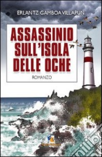 Assassinio sull'isola delle oche libro di Gamboa Villapun Erlantz