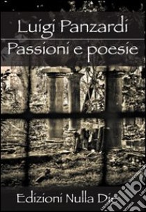 Passioni e poesie libro di Panzardi Luigi