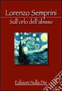 Sull'orlo dell'abisso libro di Semprini Lorenzo