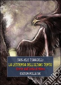 La leggenda dell'ultimo tengu. Storie dalle isole di Nihon libro di Tomaselli Gabriele