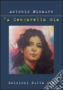 Zengarella mia ('A) libro di Minauro Antonio