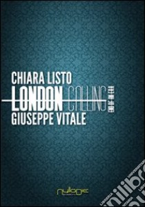 London calling. End of an era. Ediz. italiana libro di Listo Chiara; Vitale Giuseppe