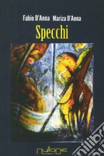 Specchi libro di D'Anna Fabio; D'Anna Mariza