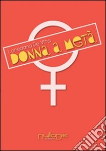 Donna a metà libro di De Vita Loredana