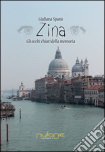 Zina. Gli occhi chiari della memoria libro di Spanò Giuliana