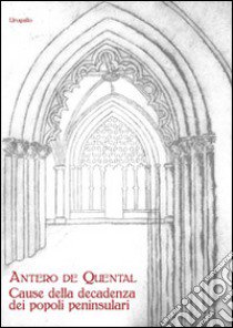 Cause della decadenza dei popoli peninsulari libro di Quental Antero de; Ragusa A. (cur.)