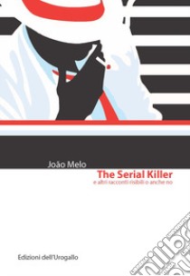 The serial killer e altri racconti risibili o anche no libro di Melo João