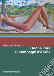 Donna Pura e i compagni d'Aprile libro di Almeida Germano