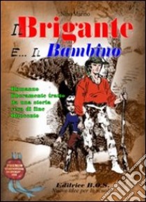 Il brigante e il bambino. Storia vera di fine '800 libro di Marino Nino