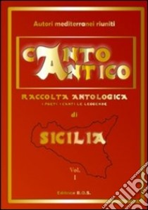 Cantico antico. Compendio di tradizioni popolari siciliane. Con CD Audio libro di Autori Mediterranei Riuniti (cur.)