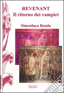 Revenant. Il ritorno del vampiro libro di Renda Simonluca