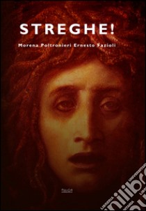 Streghe! libro di Poltronieri Morena; Fazioli Ernesto