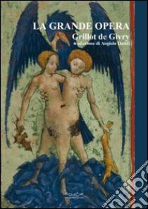 La grande opera libro di Grillot de Givry Emile