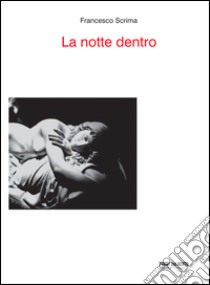 La notte dentro libro di Scrima Francesco