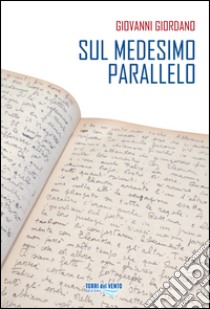 Sul medesimo parallelo libro di Giordano Giovanni