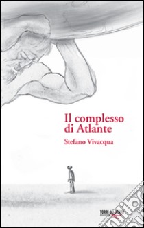 Il complesso di Atlante libro di Vivacqua Stefano