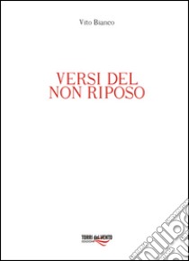 Versi del non riposo libro di Bianco Vito