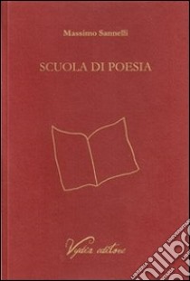 Scuola di poesia libro di Sannelli Massimo