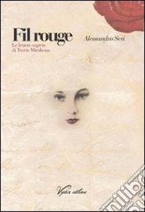 Fil rouge. Le lettere segrete di Yvette Mirabeau libro di Seri Alessandro