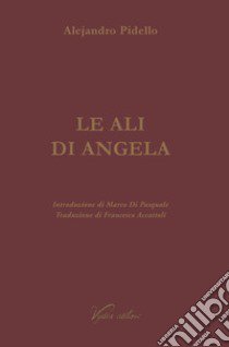 Le ali di Angela libro di Pidello Alejandro