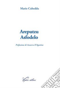 Areputzu Asfodelo libro di Cubeddu Mario