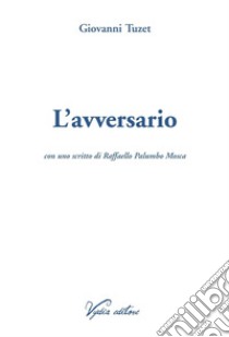 L'avversario libro di Tuzet Giovanni