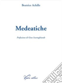 Medeatiche libro di Achille Beatrice