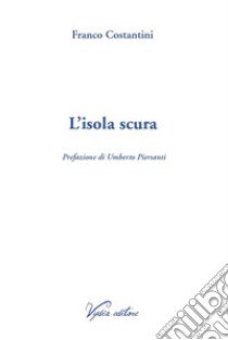 L'isola scura libro di Costantini Franco