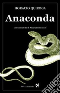 Anaconda libro di Quiroga Horacio