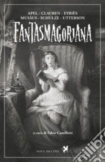 Fantasmagoriana libro di Camilletti F. (cur.)