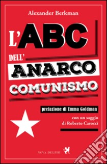 L'abc dell'anarco-comunismo libro di Berkman Alexander