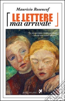 Le lettere mai arrivate libro di Rosencof Mauricio