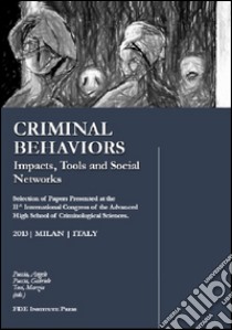 Criminal behaviours. Impacts, tools and social network libro di Puccia G. (cur.); Puccia A. (cur.); Tosi M. (cur.)