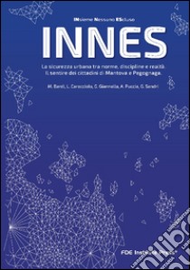 Innes. La sicurezza urbana tra norme, discipline e realtà. Il sentire dei cittadini di Mantova e Pegognaga libro