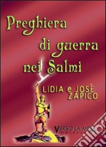 Preghiera di guerra nei salmi libro di Zapico Lidia; Zapico Josè