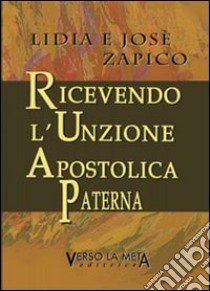 Ricevendo l'unzione apostolica paterna libro di Zapico Lidia; Zapico Josè