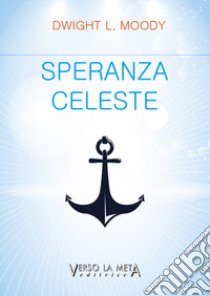 Speranza celeste libro di Moody Dwight Lyman