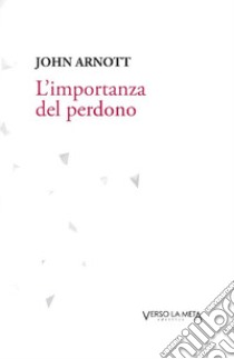 L'importanza del perdono libro di Arnott John