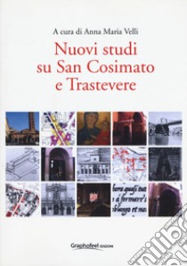 Nuovi studi su San Cosimato e Trastevere libro di Velli A. M. (cur.)