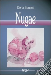 Nugae libro di Bonassi Elena