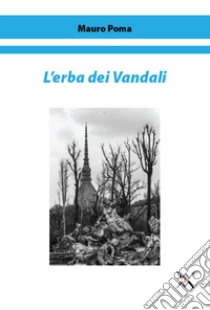 L'erba dei Vandali libro di Poma Mauro