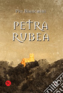 Petra Rubea libro di Bianchini Pio