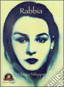 Rabbia libro di Feleppa Chiara