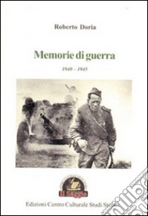 Memorie di guerra 1940-1945 libro di Doria Roberto; Paesano V. (cur.)