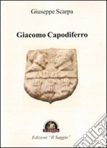 Giacomo Capodiferro libro di Scarpa Giuseppe